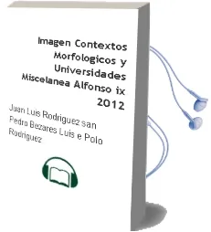 Descargar AudioLibro Imagen, Contextos Morfológicos y Universidades Miscelánea Alfonso ix, 2012 de Juan Luis; Rodríguez San Pedro Bezares, Luis E. Polo Rodríguez año 1990