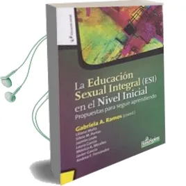 Descargar AudioLibro La Educación Sexual Integral en el Nivel Inicial. Propuestas para Seguir Aprendiendo. de Gabriela Ramos Y Otros año 1990