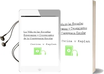 Descargar AudioLibro La Vida en las Escuelas. Esperanzas y Desencantos de la Convivencia Escolar. de Carina V. Kaplan año 1990