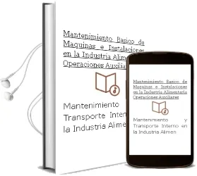 Descargar AudioLibro Mantenimiento Básico de Máquinas e Instalaciones en la Industria Alimentaria. Operaciones Auxiliares de Mantenimiento y Transporte Interno en la Industria Alimentaria. Módulo ii. de Editorial Mad año 1990