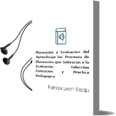 Descargar AudioLibro Planeación y Evaluación del Aprendizaje. los Procesos de Planeación que Subyacen a la Evaluación. Colección Formación y Práctica Pedagógica. de Patricia León Vázquez año 1990