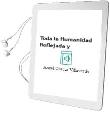 Descargar AudioLibro Toda la Humanidad Reflejada y de Angel Garcia Villaverde año 1990