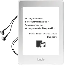 Descargar AudioLibro Acompañantes. Cenceptualizaciones Experiencias en Acompañante Terapéutico de Pablo & Frank, María Laura Dragotto año 1990