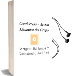 Descargar AudioLibro Conduccion y Accion Dinamica del Grupo de George M. / Bohlen, Joe M. / Raudabauhg, J. Neil Beal año 1990