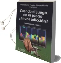 Descargar AudioLibro Cuando el Juego no es Juego ¿Es una Adicción? de Débora Blanca Y Susana Jiménez Murcia año 1990
