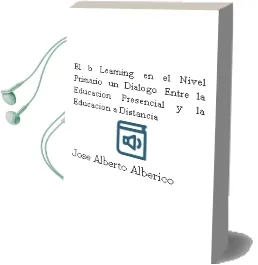 Descargar AudioLibro El B-Learning en el Nivel Primario. un Diálogo Entre la Educación Presencial y la Educación a Distancia. de José Alberto Alberico año 1990