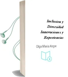 Descargar AudioLibro Inclusión y Diversidad. Innovaciones y Experiencias. de Olga María Alegre año 1990