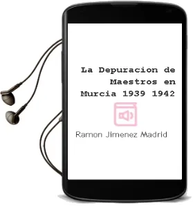 Descargar AudioLibro La Depuracion de Maestros en Murcia, 1939-1942 de Ramon Jimenez Madrid año 1990