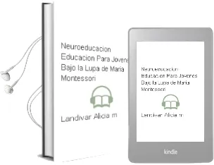 Descargar AudioLibro Neuroeducación. Educación para Jóvenes Bajo la Lupa de María Montessori. de Landívar Alicia M. año 1990