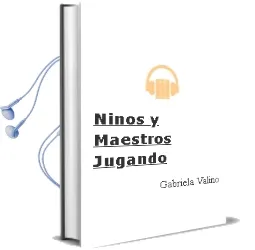Descargar AudioLibro Niños y Maestros Jugando de Gabriela Valiño año 1990