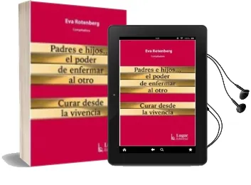 Descargar AudioLibro Padres e Hijos...El Poder de Enfermar al Otro. Curar desde la Vivencia. de Eva Rotenberg año 1990
