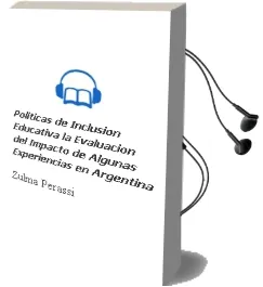 Descargar AudioLibro Políticas de Inclusión Educativa. la Evaluación del Impacto de Algunas Experiencias en Argentina de Zulma Perassi año 1990