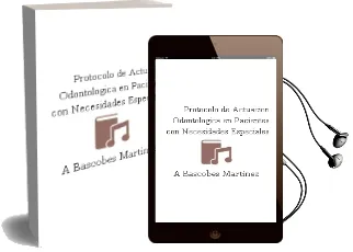 Descargar AudioLibro Protocolo de Actuación Odontológica en Pacientes con Necesidades Especiales de A. Bascobes Martínez año 1990