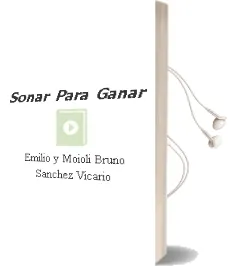 Descargar AudioLibro Soñar para Ganar de Emilio Y Moioli, Bruno Sanchez Vicario año 1990