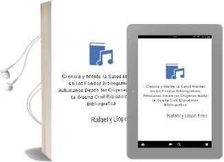 Descargar AudioLibro Ciencia y Mente: La Salud Mental en los Fondos Bibliograficos Asturianos (Desde los Origenes hasta la Guerra Civil) Exposicion Bibliografica de Rafael Y Llope Fernandez, Ignaciu Huertas Garcia Alejo año 1990