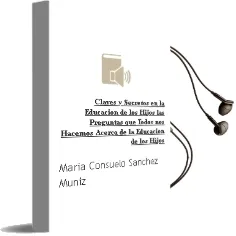 Descargar AudioLibro Claves y Secretos en la Educación de los Hijos. las Preguntas que Todos nos Hacemos Acerca de la Educación de los Hijos. de María Consuelo Sánchez Muñiz año 1990