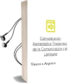 Descargar AudioLibro Comunicación Aumentativa. Trastornos de la Comunicación y el Lenguaje de Vanina A.Angiono año 1990
