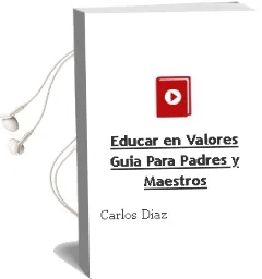 Descargar AudioLibro Educar en Valores. Guía para Padres y Maestros. de Carlos Díaz año 1990