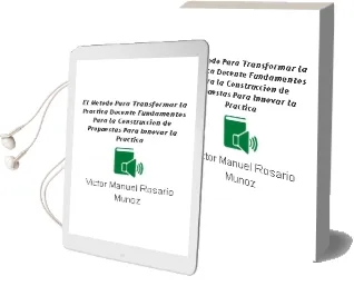 Descargar AudioLibro El Método para Transformar la Práctica Docente. Fundamentos para la Construcción de Propuestas para Innovar la Práctica. de Víctor Manuel Rosario Muñoz año 1990