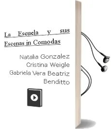 Descargar AudioLibro La Escuela y sus Escenas In-Cómodas de Natalia González, Cristina Weigle, Gabriela Vera Beatriz Benditto año 1990