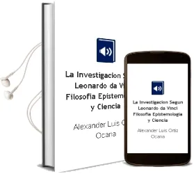 Descargar AudioLibro La Investigación Según Leonardo da Vinci. Filosofía, Epistemología y Ciencia. de Alexander Luis Ortiz Ocaña año 1990