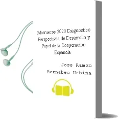 Descargar AudioLibro Marruecos 2020: Diagnóstico, Perspectivas de Desarrollo y Papel de la Cooperación Española de José Ramón Bernabéu Urbina año 1990
