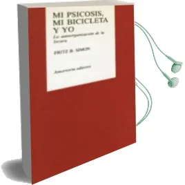 Descargar AudioLibro Mi Psicosis, mi Bicicleta y yo la Autoorganizacion de la Locura de Fritz B. Simon año 1990
