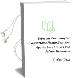 Descargar AudioLibro Sobre las Psicoterapias Existenciales Humanistas. (Una Aportación Crítica a mis Primos Hermanos) de Carlos Díaz año 1990