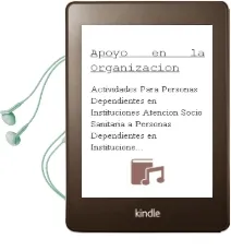 Descargar AudioLibro Apoyo en la Organización de Actividades para Personas Dependientes en Instituciones. Atención Socio-Sanitaria a Personas Dependientes en Instituciones Sociales. de Editorial Mad año 1990