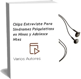 Descargar AudioLibro Chips. Entrevista para Sindromes Psiquiaticos en Niños y Adolesce Ntes de Varios Autores año 1990