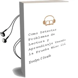 Descargar AudioLibro Cómo Detectar Problemas de Lectura y Aprendizaje Usando la Prueba Wisc-Iii de Evelyn F. Searls año 1990