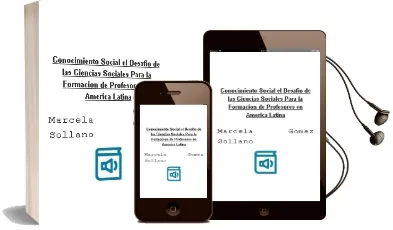 Descargar AudioLibro Conocimiento Social. el Desafío de las Ciencias Sociales para la Formación de Profesores en América Latina. de Marcela Gómez Sollano año 1990