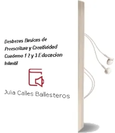 Descargar AudioLibro Destrezas Básicas de Preescritura y Creatividad. Cuaderno 1,2 y 3. Educación Infantil. de Julia Calles Ballesteros año 1990