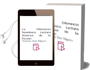 Descargar AudioLibro La Diferencia Novelesca Lectura Ironicea de la Ficcion de Gonzalo Diaz Migoyo año 1990