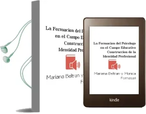 Descargar AudioLibro La Formación del Psicólogo en el Campo Educativo: Construcción de la Identidad Profesional de Mariana Beltrán Y Mónica Fornasari año 1990