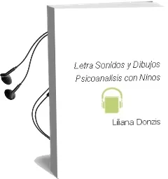 Descargar AudioLibro Letra, Sonidos y Dibujos. Psicoanálisis con Niños de Liliana Donzis año 1990