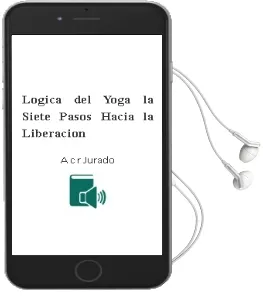 Descargar AudioLibro Logica del Yoga - la. Siete Pasos Hacia la Liberacion de A. C. R. Jurado año 1990
