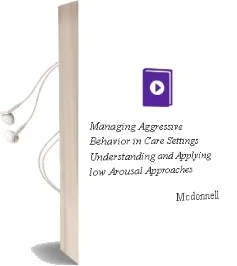 Descargar AudioLibro Managing Aggressive Behavior in Care Settings. Understanding and Applying low Arousal Approaches de Mcdonnell año 1990