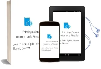 Descargar AudioLibro Psicologia General. Iniciacion en la Filosofia i de Jose Y Feliu Egidio, Vicente Rogerio Sanchez año 1990