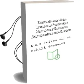 Descargar AudioLibro Psicopatología Clínica. Trastornos Psicológicos, Nerviosos y Endócrinos Relacionados con la Conducta. de Luis Felipe Ali El Sahili González año 1990