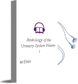 Descargar AudioLibro Radiology of the Urinary System. Volume 1 de M. Elkin año 1990