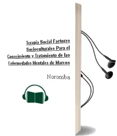 Descargar AudioLibro Terapia Social. Factores Socioculturales para el Conocimiento y Tratamiento de las Enfermedades Mentales. de Marcos De Noromba año 1990