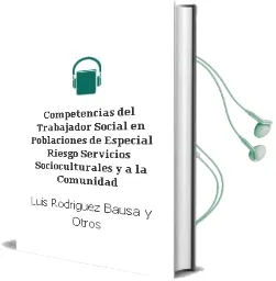 Descargar AudioLibro Competencias del Trabajador Social en Poblaciones de Especial Riesgo. Servicios Socioculturales y a la Comunidad. de Luis Rodríguez Bausá Y Otros año 1990