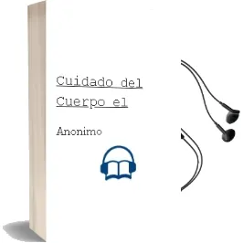 Descargar AudioLibro Cuidado del Cuerpo - el de Anonimo año 1990
