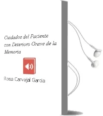 Descargar AudioLibro Cuidados del Paciente con Deterioro Grave de la Memoria. de Rosa Carvajal García año 1990