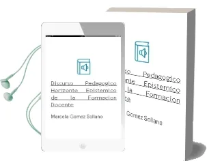 Descargar AudioLibro Discurso Pedagógico. Horizonte Epistémico de la Formación Docente. de Marcela Gómez Sollano año 1990