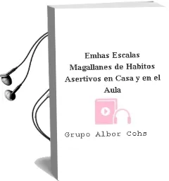 Descargar AudioLibro Emhas. Escalas Magallanes de Hábitos Asertivos en Casa y en el Aula de Grupo Albor Cohs año 1990