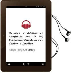 Descargar AudioLibro Menores y Adultos en Conflictos con la Ley. Evaluación Psicológica en Contexto Jurídico. de Rosa Inés Colombo año 1990