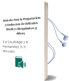 Descargar AudioLibro Metodo para la Preparacion y Redaccion de Articulos Medicos, Bioquimicos y Afines de J. A. / Usubiaga, J. E. / Hernandez, H. H. Wikinski año 1990
