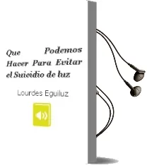 Descargar AudioLibro ¿ qué Podemos Hacer para Evitar el Suicidio ?. de Luz De Lourdes Eguiluz año 1990